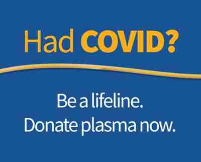 text on a blue background that reads "Had COVID? Be a lifeline. Donate plasma now."